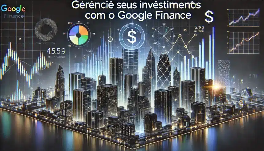 Gerencie seus investimentos com o google finance