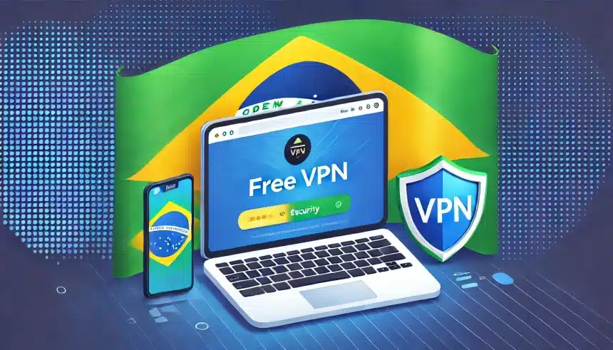 VPN de graça para brasileiros: Veja como usar